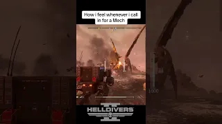 How I feel whenever I call in for a Mech - Helldivers 2