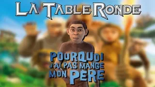 POURQUOI J'AI PAS MANGÉ MON PÈRE (SPOILERS) ║ La Table Ronde #25