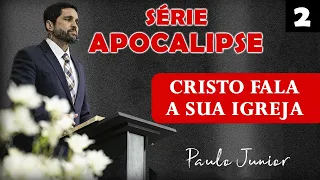 Uma Palavra de Cristo Para a Igreja - Paulo Junior | SÉRIE APOCALIPSE Nº 2