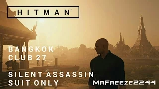 HITMAN - Bangkok - Silent Assassin/Suit Only Re-do