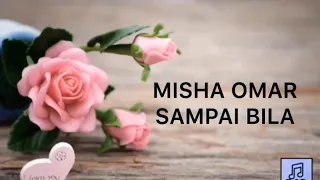 Misha Omar - Sampai Bila  (Lirik Video)