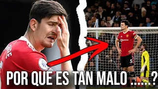 Por que Harry Maguire es TAN MALO?