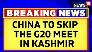 G20 Meeting In Kashmir | China Opposes Holding G20 Meetings In Disputed Areas | English News |News18