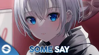 Nightcore - Some Say - (Lyrics)