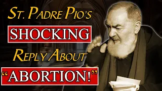 Padre Pio's SHOCKING REVELATION on ABORTION |Padre Pio Prophetically DENIES ABSOLUTION in Confession