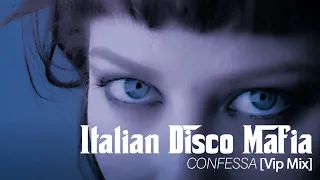 Italian Disco Mafia  - Confessa (  Vip Mix)  [Official Music Video]