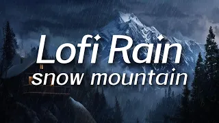 Snow Mountain Cabin in Rain 🌧️  Lofi HipHop / Ambient 🎧 Lofi Rain [Beats To Relax / Piano x Drums]