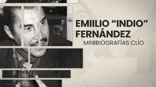 Minibiografía: Emilio 'Indio' Fernández