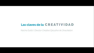 Las claves de la creatividad | Nacho Guilló, Director Creativo Ejecutivo de Shackleton