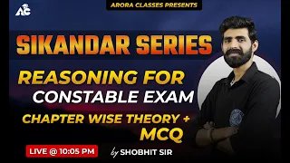 REASONING | CONSTABLE | SIKANDER SERIES | DAY-9 | LIVE | 10:05 PM | BY SHOBHIT ARORA SIR #constable