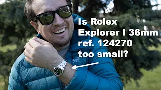 Is Rolex Explorer I 36mm ref. 124270 too small?