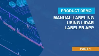 Manual Labeling Using Lidar Labeler App | Getting Started with Lidar Labeler App, Part 1