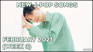 New J-Pop Songs - February 2021 (Week 3)