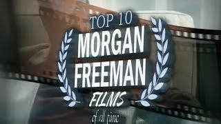 Top 10 Morgan Freeman Movies of all Time