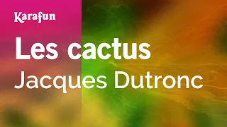 Les cactus - Jacques Dutronc | Karaoke Version | KaraFun