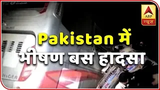 Pakistan: 19 Die,35 Injured In Bus Accident | ABP News
