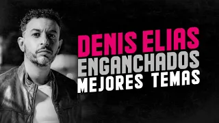 Denis Elias - Enganchados Mejores Temas