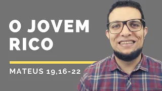 O JOVEM RICO E JESUS. Mt 19,16-22 Explicado versículo a versículo por João Claudio Rufino