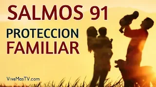SALMOS 91 | Poderosa Oracion para que Tu Hogar y tu Familia estén protegidos por DIOS