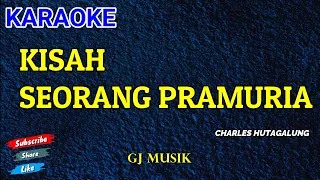 KISAH SEORANG PRAMURIA - CHARLES HUTAGALUNG - KARAOKE HD