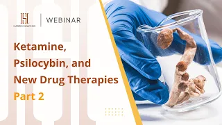 Ketamine, Psilocybin and New Drug Therapies, Part 2