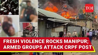 Manipur: Violence Erupts In Bishnupur, Kuki Militants Allegedly Kill 2 CRPF Personnel