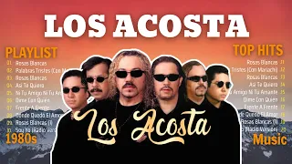 LOS ACOSTA ÉXITOS DEL AYER LOS 45 MÁS GRANDES ÉXITOS 🌹~ LOS ACOSTA (2024) ~ 1980s Music