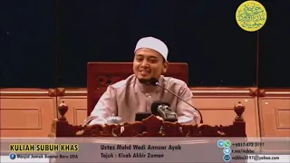 Ustaz Wadi Annuar Ayub :  KISAH AKHIR ZAMAN