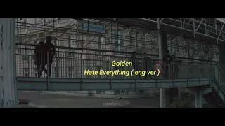 Golden (골든) - Hate Everything ( eng ver/lyrics )