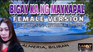 BIGAY KA NG MAYKAPAL | FEMALE VERSION | BY: NORHANA ( STRIKER BAND) | KARAOKE