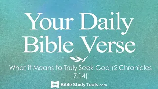 What it Means to Truly Seek God (2 Chronicles 7:14)