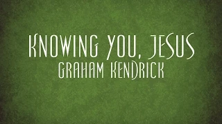 Knowing You, Jesus - Graham Kendrick