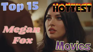 Top 15 Hottest Megan Fox Movies