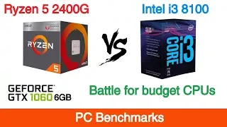 AMD Ryzen 5 2400G vs Intel i3 8100 featuring Nvidia GTX 1060 6 GB