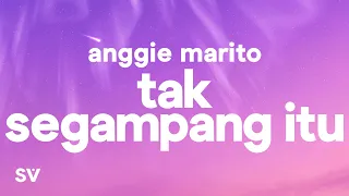 Anggi Marito - Tak Segampang Itu (Lyrics/Lirik)