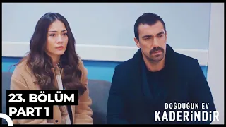 Doğduğun Ev Kaderindir 23. Bölüm Part 1