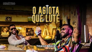 Thiago Brava | O AGIOTA QUE LUTE