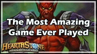 [Hearthstone] The Most Amazing Game Ever Played