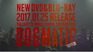 the GazettE 2017.1.25 RELEASE『the GazettE WORLD TOUR 16 DOCUMENTARY DOGMATIC -TROIS-』TRAILER