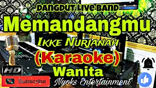 MEMANDANGMU - Ikke Nurjanah (Karaoke) Dangdut Live Band || Nada Wanita || B=DO
