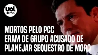 Mortos pelo PCC eram de grupo acusado de planejar sequestro de Sergio Moro