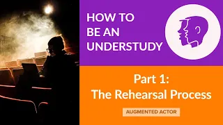 Understudy Life - Part 1 - The Rehearsal Process