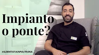 Meglio fare un impianto o un ponte? - #ILDENTISTAINPOLTRONA