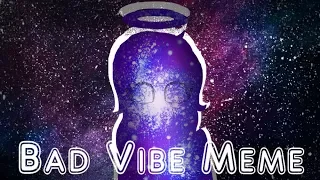 (OLD) Bad Vibe Meme