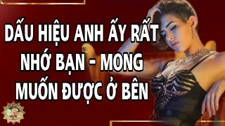 Dấu hiệu anh ấy rất nhớ bạn,mong muốn được ở bên | When men love - Cuộc Sống Muôn Màu