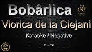 Viorica de la Clejani - Bobârlica  // Karaoke // Negative // Re -min