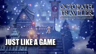 Octopath Traveler: Champions of the Continent (Just Like a Real Game)