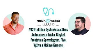 #12 Erekcia a Stres. Andropauza a Láska. Bicykel, Prostata, Spermiogram. Pivo, Výživa, Močové Kamene