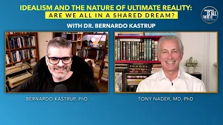 Idealism and the Nature of Ultimate Reality: Are We All in a Shared Dream? With Dr. Bernardo Kastrup