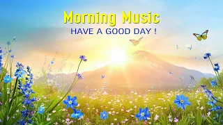 THE BEST MORNING MUSIC - Wake Up Happy & Positive Energy -Morning Meditation Music For Stress Relief